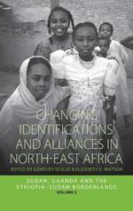 Changing Identifications and Alliances in North-east Africa: Volume II: Sudan, Uganda, and the Ethiopia-Sudan Borderlands