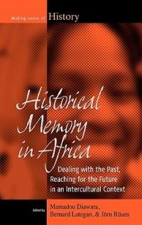 Historical Memory in Africa: Dealing with the Past, Reaching for the Future in an Intercultural Context - cover