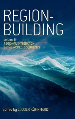 Region-building: Vol. II: Regional Integration in the World: Documents - cover