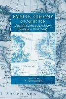 Empire, Colony, Genocide: Conquest, Occupation, and Subaltern Resistance in World History - cover
