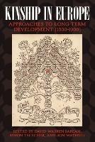 Kinship in Europe: Approaches to Long-Term Development (1300-1900) - cover