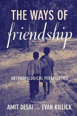 The Ways of Friendship: Anthropological Perspectives - cover