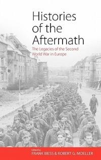 Histories of the Aftermath: The Legacies of the Second World War in Europe - cover