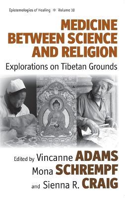 Medicine Between Science and Religion: Explorations on Tibetan Grounds - cover