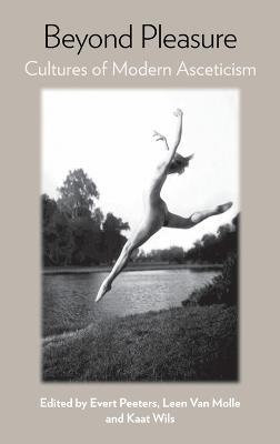Beyond Pleasure: Cultures of Modern Asceticism - cover