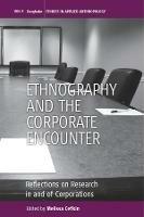 Ethnography and the Corporate Encounter: Reflections on Research in and of Corporations - cover