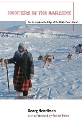 Hunters in the Barrens: The Naskapi on the Edge of the White Man's World - Georg Henriksen - cover