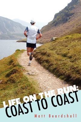 Life on the Run: Coast to Coast - Matt Beardshall - cover