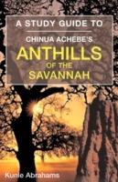 A Study Guide to Chinua Achebe's Anthills of the Savannah