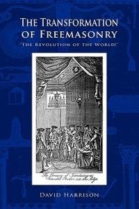 The Transformation of Freemasonry - David Harrison - cover