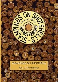 Stampings On Shotshells - Ken J Rutterford - cover