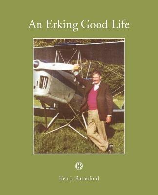 An Erking Good Life - Ken J Rutterford - cover