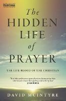 The Hidden Life of Prayer: The life–blood of the Christian - David McIntyre - cover