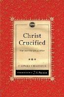 Christ Crucified: The once-for-all sacrifice - Stephen Charnock - cover