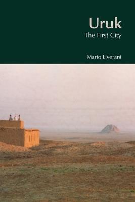 Uruk: The First City - Mario Liverani - cover