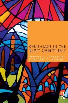 Christians in the Twenty-First Century - George D. Chryssides,Margaret Z. Wilkins - cover