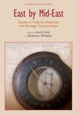 East by Mid-East: Studies in Cultural, Historical and Strategic Connectivities - cover