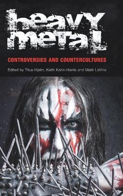 Heavy Metal: Controversies and Countercultures - cover