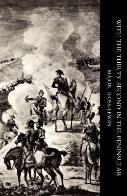 With 'the Thirty-second' in the Peninsular and Other Campaigns - Harry Ross-Lewin - cover