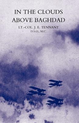 In the Clouds Above Baghdad: Being the Records of an Air Commander - J. E. Tennant - cover