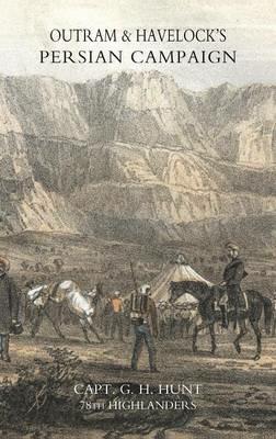 Outrams & Havelock's Persian Campaign - 78th Highlanders Captain G H Hunt - cover