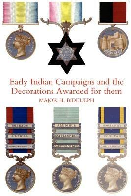 Early Indian Campaigns and the Decorations Awarded for Them - H. Biddulph - cover