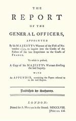 REPORT OF THE GENERAL OFFICERS, Appointed By His Majesty's Warrant of the First of November 1757, to inquire into the causes of the Failure of the late Expedition to the Coast of France