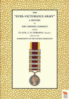 EVER-VICTORIOUS ARMY A History of the Chinese Campaign (1860-64) Under Lt-Col C. G. Gordon - Andrew Wilson - cover