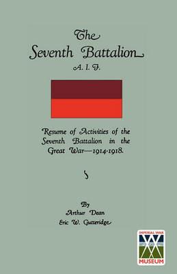 Seventh Battalion A.I.F. 1914-1918 - Arthur Dean - cover