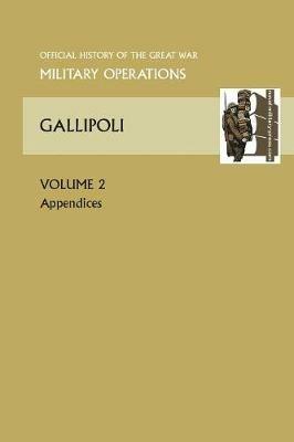 Gallipoli Vol II. Appendices. Official History of the Great War Other Theatres - Anon - cover