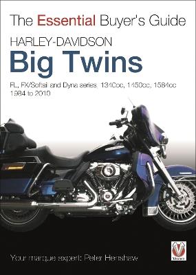Harley-Davidson Big Twins: Fl, Fx/Softail and Dyna Series. 1340cc, 1450cc, 1584cc. 1984-2010 - Peter Henshaw - cover