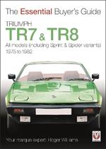 Triumph Tr7 & Tr8: The Essential Buyer’s Guide