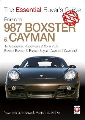 Porsche 987 Boxster & Cayman: 1st Generation: Model Years 2005 to 2009 Boxster, Boxster S, Boxster Spyder, Cayman & Cayman S - Adrian Streather - cover