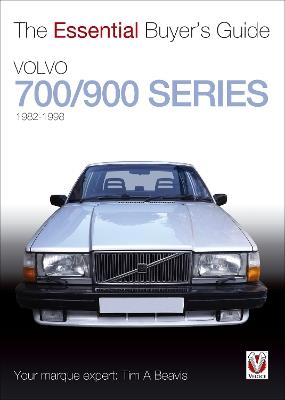 Volvo 700/900 Series: The Essential Buyer’s Guide - Tim A. Beavis - cover