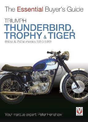 Triumph Thunderbird, Trophy & Tiger: 650cc & 750cc Models: 1950-1983 - Peter Henshaw - cover