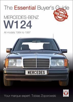 Essential Buyers Guide Mercedes-Benz W124 All Models 1984 - 1997 - Tobias Zoporowski - cover