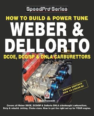 How to Build & Power Tune Weber & Dellorto Dcoe, Dco/Sp & Dhla Carburettors 3rd Edition - Des Hammill - cover