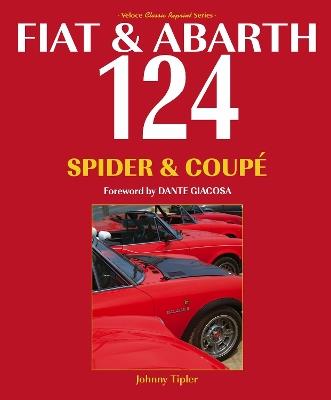 Fiat & Abarth 124 Spider & Coupé: Revised Paperback Edition - Johnny Tipler - cover