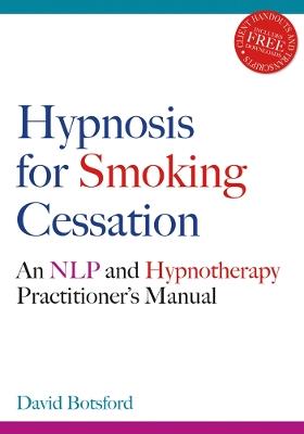 Hypnosis for Smoking Cessation: An NLP and Hypnotherapy Practitioner's Manual - David Botsford - cover