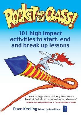 Rocket up your Class!: 101 High Impact Activities to Start, Break and End Lessons - Dave Keeling - cover