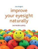 Improve Your Eyesight Naturally: See results quickly - Leo Angart - cover