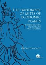 Handbook of Mites of Economic Plants, The: Identification, Bio-ecology and Control