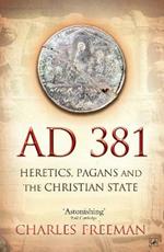 AD 381: Heretics, Pagans and the Christian State