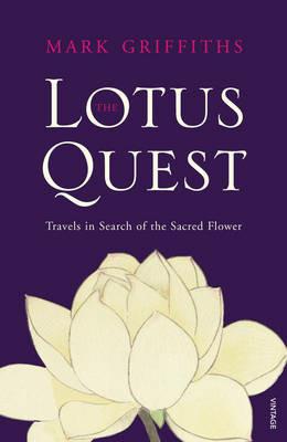 The Lotus Quest: In Search of the Sacred Flower - Mark Griffiths - cover