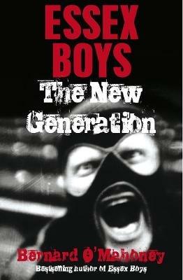Essex Boys, The New Generation - Bernard O'Mahoney - cover