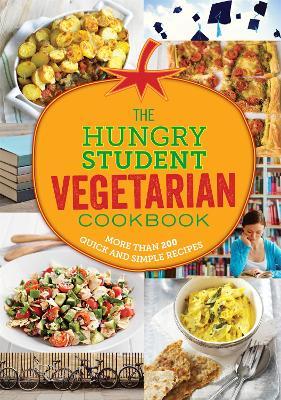 The Hungry Student Vegetarian Cookbook: More Than 200 Quick and Simple Recipes - Spruce - cover