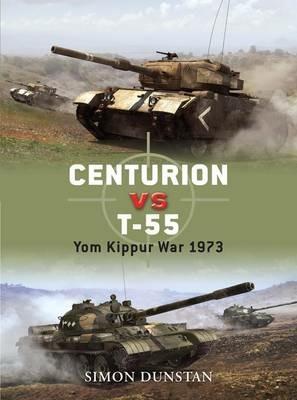 Centurion vs T-55: Yom Kippur War 1973 - Simon Dunstan - cover