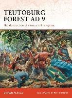 Teutoburg Forest AD 9: The destruction of Varus and his legions