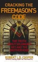 Cracking the Freemason's Code: The Truth About Solomon's Key and the Brotherhood - Robert Cooper - cover