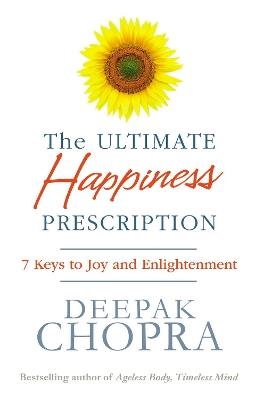 The Ultimate Happiness Prescription: 7 Keys to Joy and Enlightenment - Deepak Chopra - cover